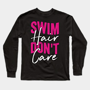 Swim Hair Don't Care Swimming Girl Gift Long Sleeve T-Shirt